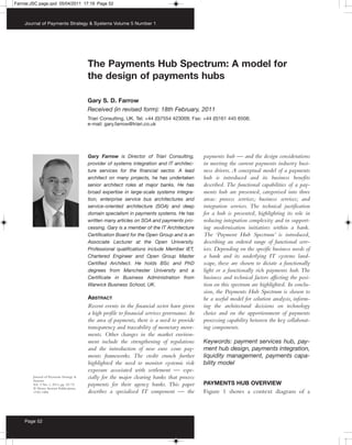 Farrow:JSC page.qxd 05/04/2011 17:19 Page 52



    Journal of Payments Strategy & Systems Volume 5 Number 1




                                         The Payments Hub Spectrum: A model for
                                         the design of payments hubs

                                         Gary S. D. Farrow
                                         Received (in revised form): 18th February, 2011
                                         Triari Consulting, UK. Tel: +44 (0)7554 423009; Fax: +44 (0)161 445 6508;
                                         e-mail: gary.farrow@triari.co.uk




                                         Gary Farrow is Director of Triari Consulting,         payments hub — and the design considerations
                                         provider of systems integration and IT architec-      in meeting the current payments industry busi-
                                         ture services for the financial sector. A lead        ness drivers. A conceptual model of a payments
                                         architect on many projects, he has undertaken         hub is introduced and its business benefits
                                         senior architect roles at major banks. He has         described. The functional capabilities of a pay-
                                         broad expertise in large-scale systems integra-       ments hub are presented, categorised into three
                                         tion, enterprise service bus architectures and        areas: process services; business services; and
                                         service-oriented architecture (SOA) and deep          integration services. The technical justification
                                         domain specialism in payments systems. He has         for a hub is presented, highlighting its role in
                                         written many articles on SOA and payments pro-        reducing integration complexity and in support-
                                         cessing. Gary is a member of the IT Architecture      ing modernisation initiatives within a bank.
                                         Certification Board for the Open Group and is an      The ‘Payment Hub Spectrum’ is introduced,
                                         Associate Lecturer at the Open University.            describing an ordered range of functional serv-
                                         Professional qualifications include Member IET,       ices. Depending on the specific business needs of
                                         Chartered Engineer and Open Group Master              a bank and its underlying IT systems land-
                                         Certified Architect. He holds BSc and PhD             scape, these are shown to dictate a functionally
                                         degrees from Manchester University and a              light or a functionally rich payments hub. The
                                         Certificate in Business Administration from           business and technical factors affecting the posi-
                                         Warwick Business School, UK.                          tion on this spectrum are highlighted. In conclu-
                                                                                               sion, the Payments Hub Spectrum is shown to
                                         ABSTRACT                                              be a useful model for solution analysis, inform-
                                         Recent events in the financial sector have given      ing the architectural decisions on technology
                                         a high profile to financial services governance. In   choice and on the apportionment of payments
                                         the area of payments, there is a need to provide      processing capability between the key collaborat-
                                         transparency and traceability of monetary move-       ing components.
                                         ments. Other changes in the market environ-
                                         ment include the strengthening of regulations         Keywords: payment services hub, pay-
                                         and the introduction of new euro zone pay-            ment hub design, payments integration,
                                         ments frameworks. The credit crunch further           liquidity management, payments capa-
                                         highlighted the need to monitor systemic risk         bility model
                                         exposure associated with settlement — espe-
        Journal of Payments Strategy &
        Systems
                                         cially for the major clearing banks that process
        Vol. 5 No. 1, 2011, pp. 52–72    payments for their agency banks. This paper           PAYMENTS HUB OVERVIEW
        ᭧ Henry Stewart Publications,
        1750–1806                        describes a specialised IT component — the            Figure 1 shows a context diagram of a



    Page 52
 