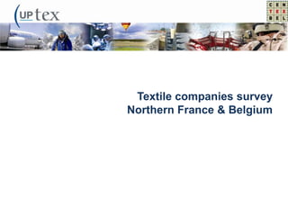 Textile companies survey
Northern France & Belgium
 