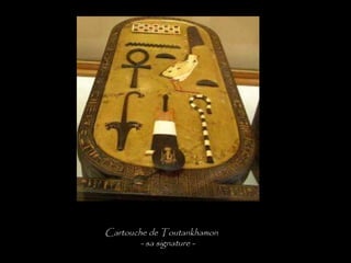 Cartouche de Toutankhamon
- sa signature -
 