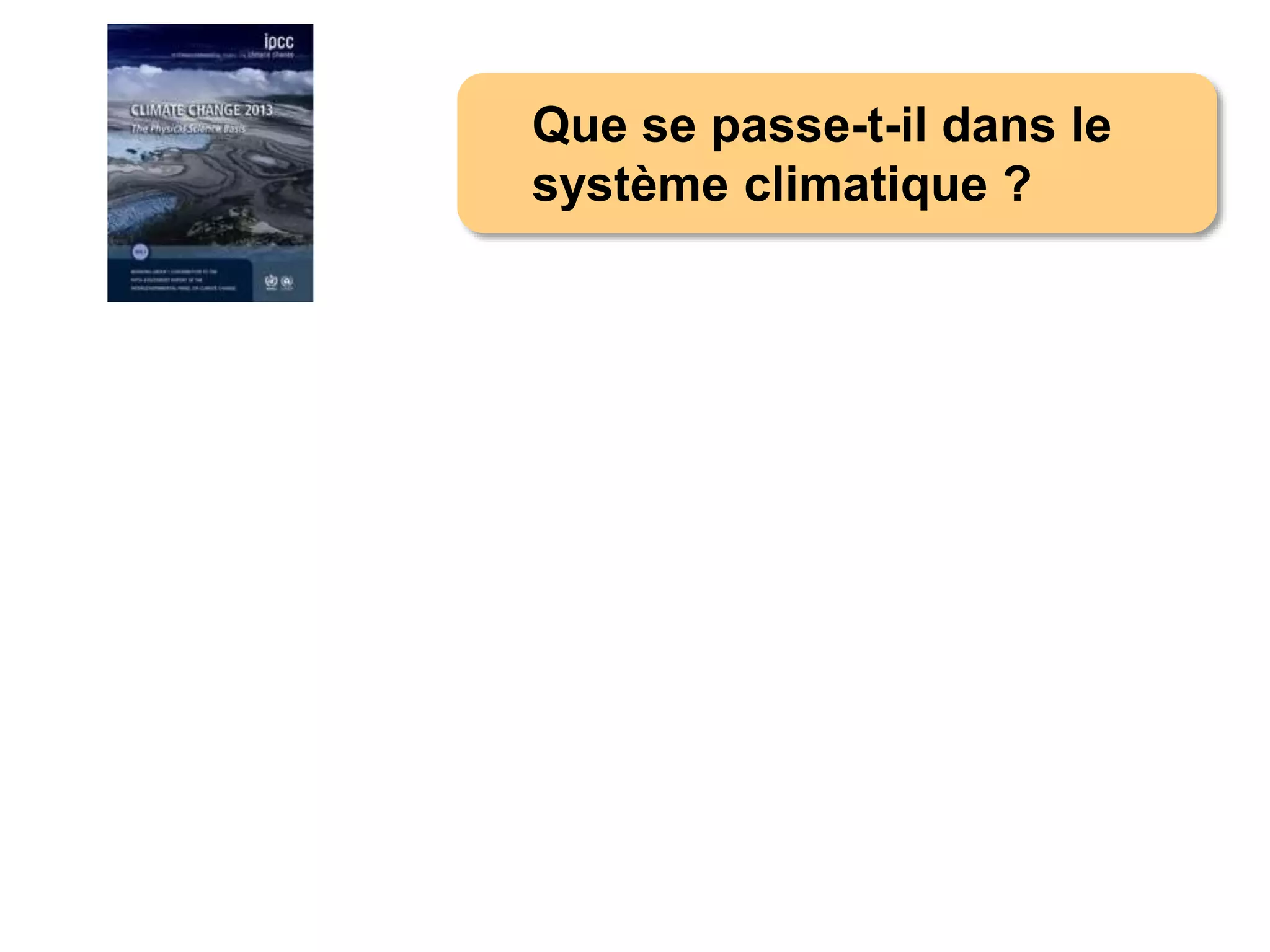 Que se passe-t-il dans le
système climatique ?
 