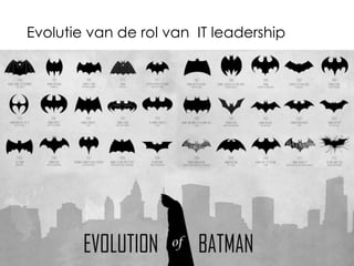 Evolutie van de rol van IT leadership
Consumerization / BYOD - Internet of things – the connected world & social business
& wearable technology
 