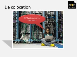 De colocation
We’ll put your server
right here!
 