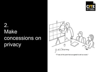 2.
Make
concessions on
privacy
 