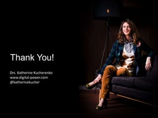 Thank You!
Drs. Katherine Kucherenko
www.digital-power.com
@katherinekucher
 