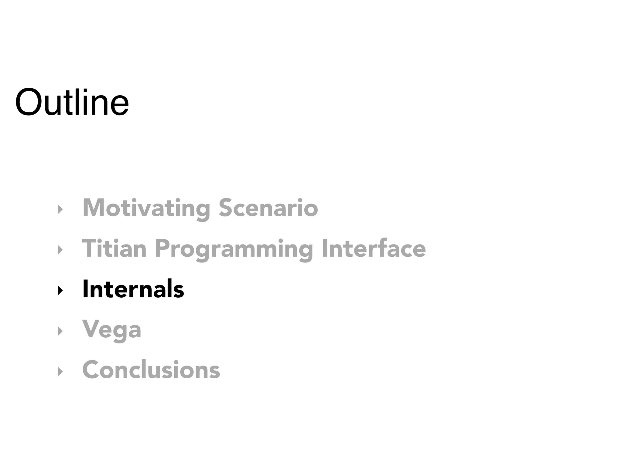 Outline
‣ Motivating Scenario
‣ Titian Programming Interface
‣ Internals
‣ Vega
‣ Conclusions
 
