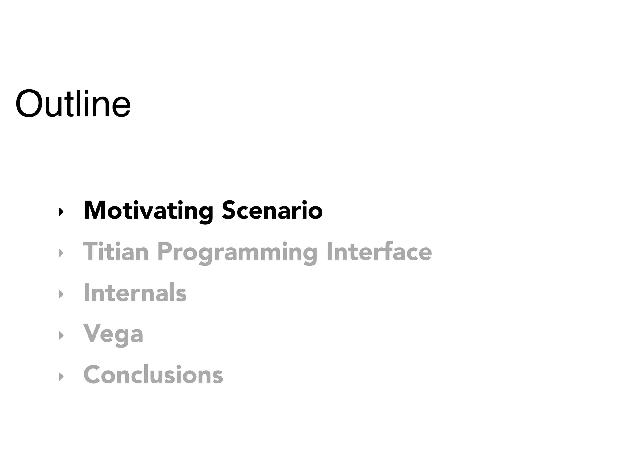 Outline
‣ Motivating Scenario
‣ Titian Programming Interface
‣ Internals
‣ Vega
‣ Conclusions
 
