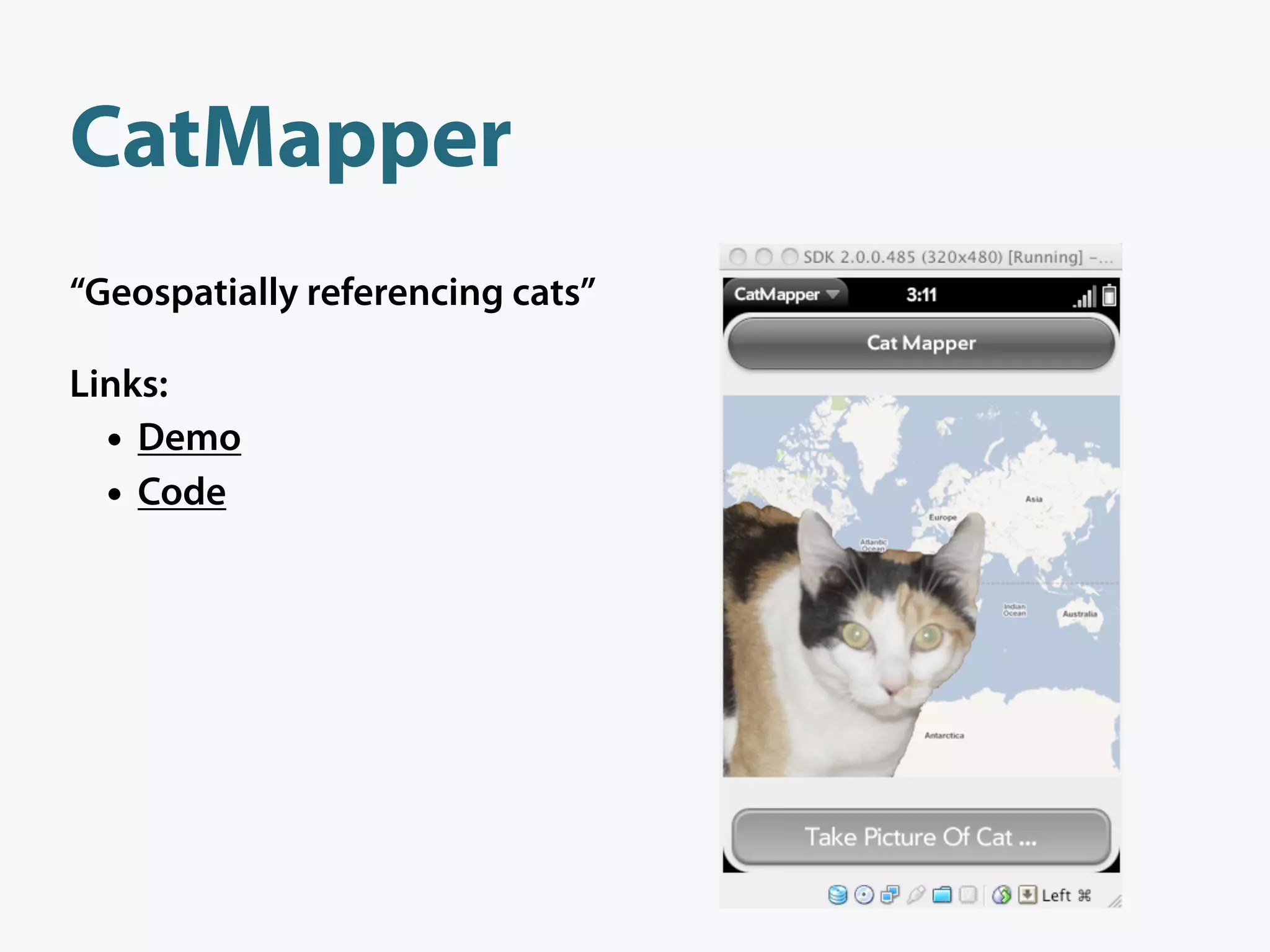 CatMapper
“Geospatially referencing cats”

Links:
  • Demo
  • Code
 