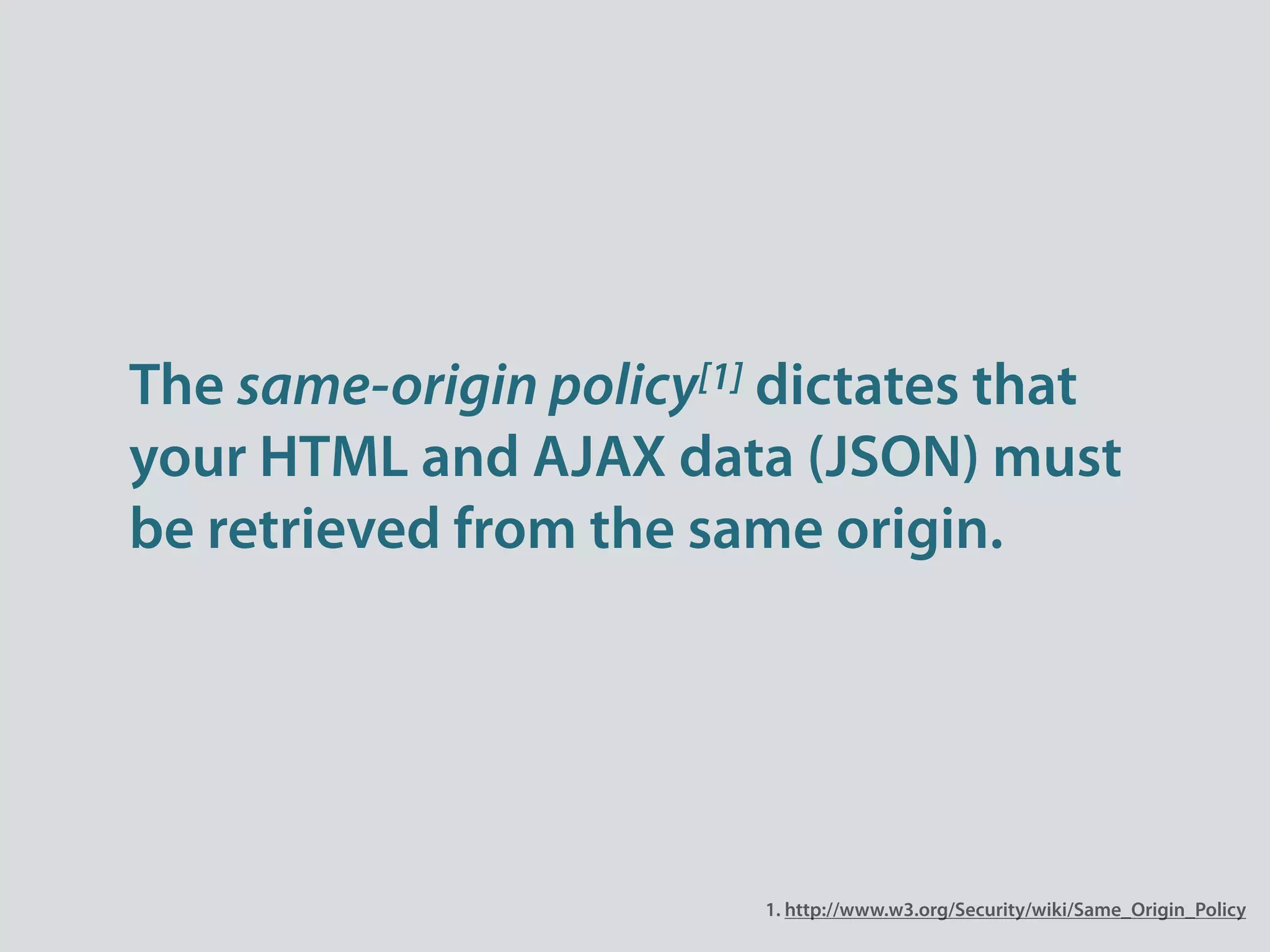 The same-origin policy[1] dictates that
your HTML and AJAX data (JSON) must
be retrieved from the same origin.




                        1. http://www.w3.org/Security/wiki/Same_Origin_Policy
 