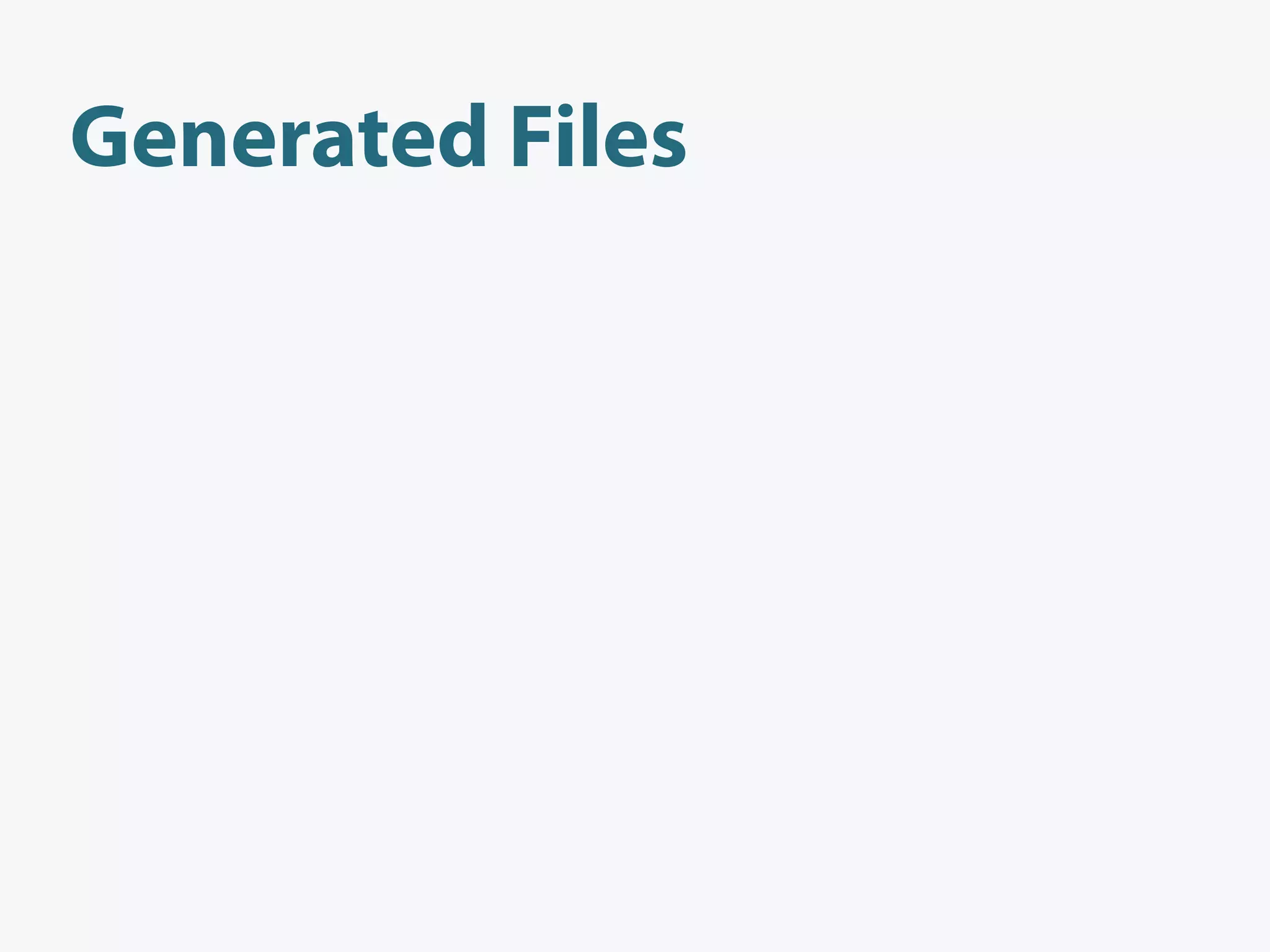 Generated Files
 