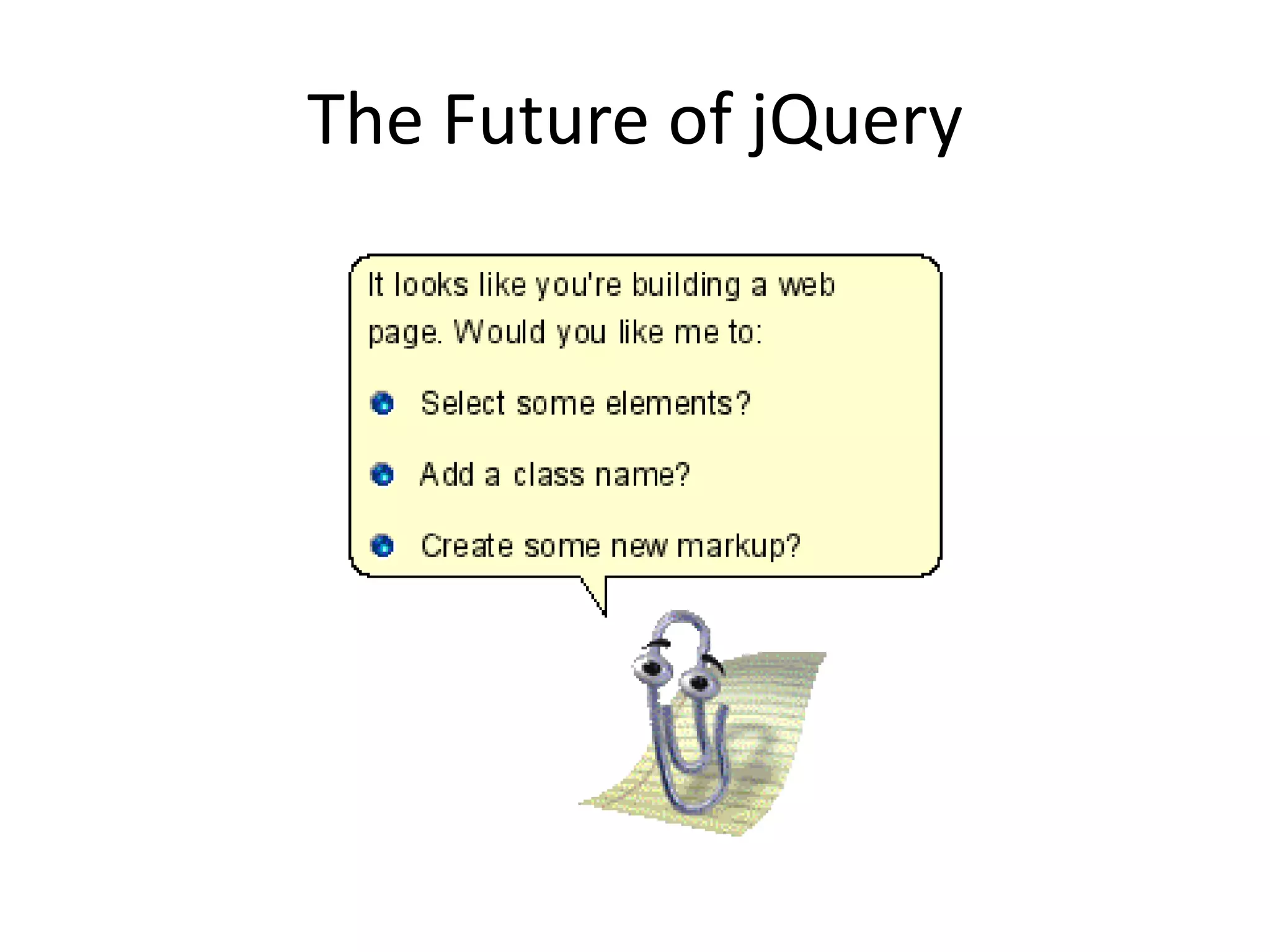 The Future of jQuery
 