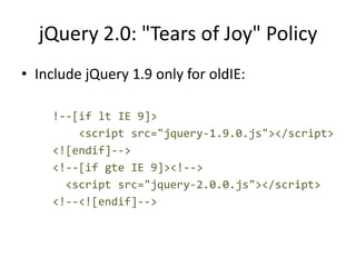 jQuery Core Future Growth
• Improve browser features or solve issues that
  exist everywhere (e.g. CSS vendor prefixes)
• ...
