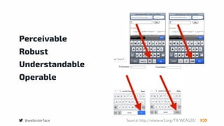 @webinterface
Perceivable
Robust
Operable
Understandable
Source: http://www.w3.org/TR/WCAG20/
 
