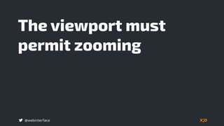 @webinterface
The viewport must
permit zooming
 