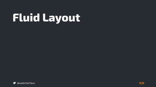 @webinterface
Fluid Layout
 