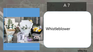 Ishita Das
Whistleblower
A 7
 
