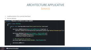 17
• Implémentation d’un contrat (Interface)
• Service Identity
ARCHITECTURE APPLICATIVE
SERVICES
 