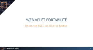 WEB API ET PORTABILITÉ
UN ŒIL SUR REST, LES JSS ET LE MOBILE
23
 