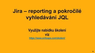 JQL advanced Jira Query Language a příklady použití | PPT