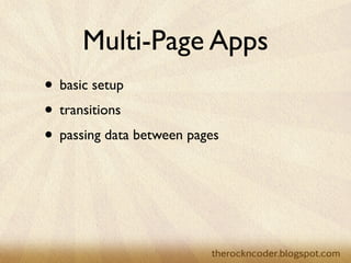 Multi-Page Apps
• basic setup
• transitions
• passing data between pages
 