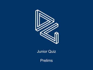 Junior Quiz
Prelims
 