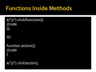 $(“p”).click(function(){
//code
});

Or

function action(){
//code
}

$(“p”).click(action);
 