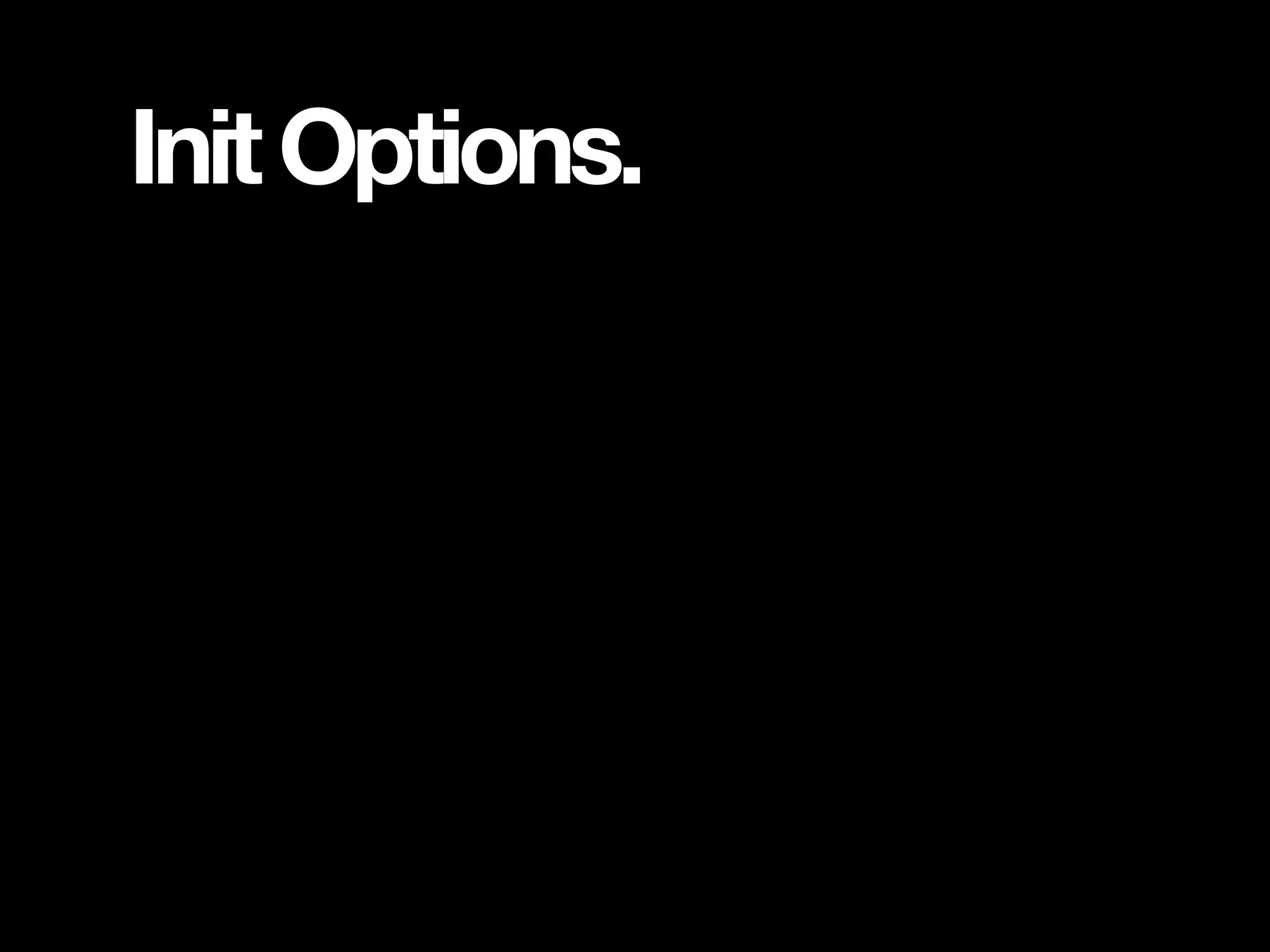 Init Options. 