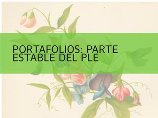 ..
PORTAFOLIOS: PARTE
ESTABLE DEL PLE
