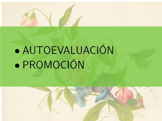 ..
• AUTOEVALUACIÓN
• PROMOCIÓN