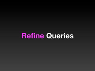 Reﬁne Queries
 