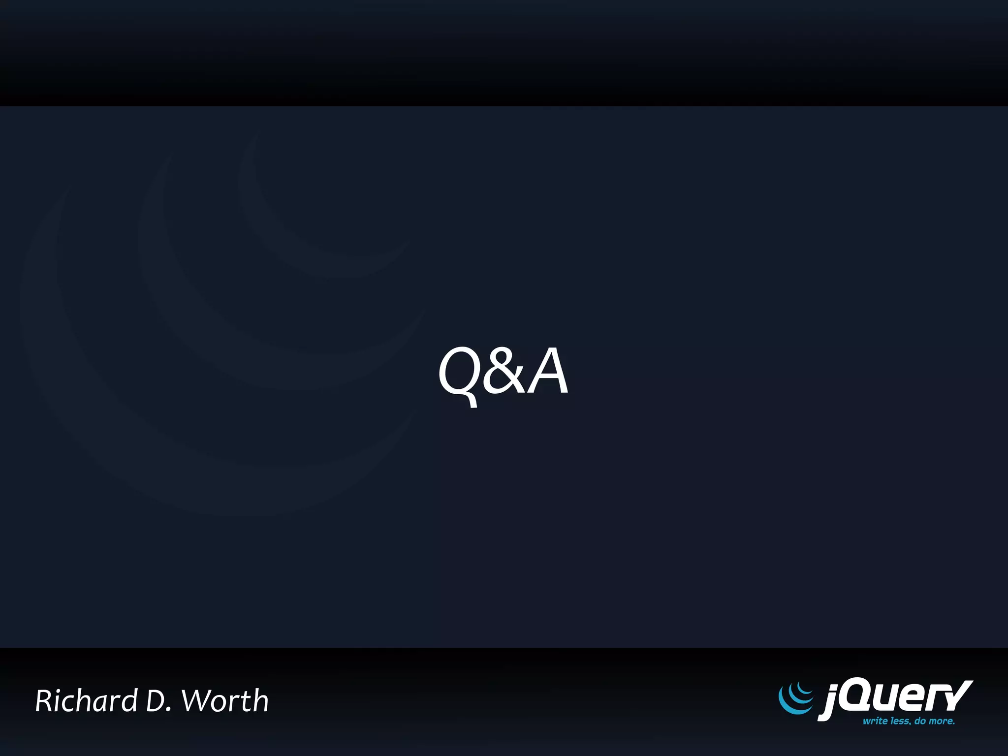 Richard D. Worth
Q&A
 