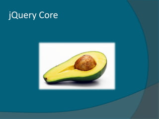 jQuery Core
 