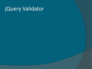 jQuery Validator
 
