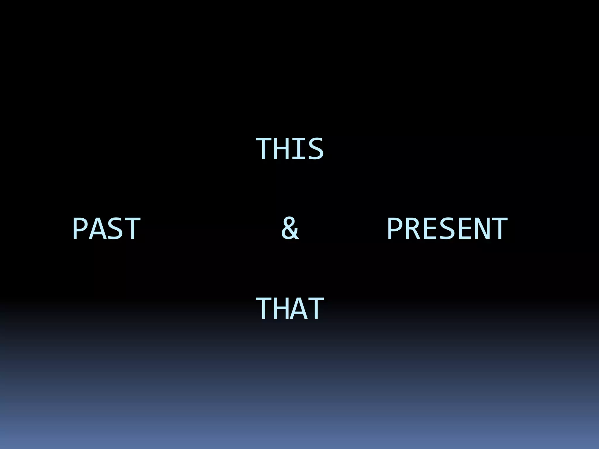 THIS PAST & PRESENTTHAT 