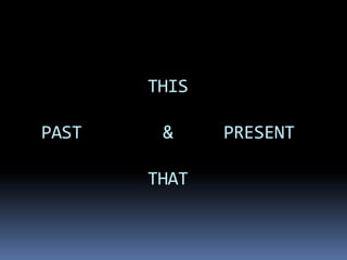 THIS PAST        &     PRESENTTHAT 