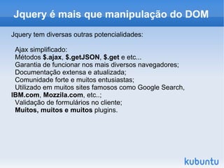 Seletores  CSS2  e  CSS3  (já são previstos no jQuery) podem te ajudar!  jQuery é fácil: A biblioteca se baseia na chamada de apenas uma função e tem 24kb. Vamos por a mão na massa? 