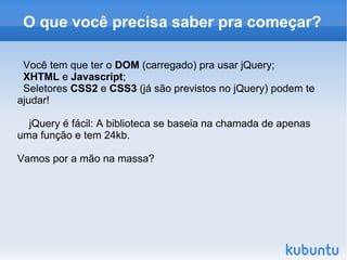 Não é o único framework javascript; Tema: Write Less, Do More 