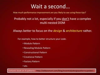 Bind() Vs Live() Vs Delegate()Understand what each does. Use appropriately.$('#sometable').each(function(){        $('td', this).bind('hover', function(){        	$(this).toggleClass('hover');        }); });$('#sometable').each(function(){        $('td', this).live('hover', function(){        	$(this).toggleClass('hover');        }); });$('#sometable').delegate('td', 'hover', function(){        $(this).toggleClass('hover');});