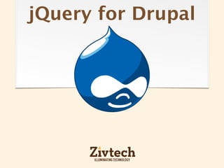jQuery for Drupal
 