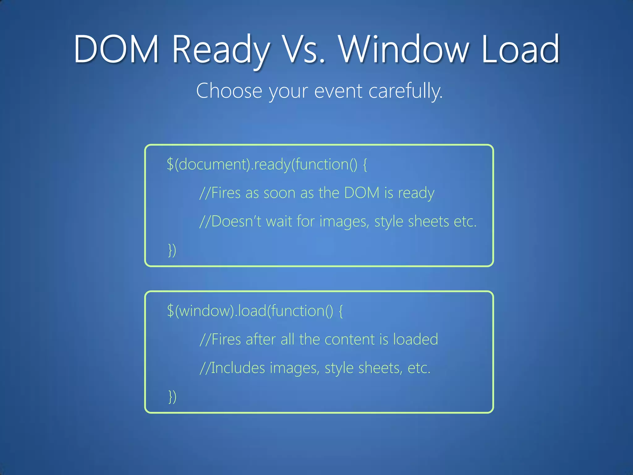 Choose your event carefully.


$(document).ready(function() {
     //Fires as soon as the DOM is ready
     //Doesn‟t wait for images, style sheets etc.
})


$(window).load(function() {
     //Fires after all the content is loaded
     //Includes images, style sheets, etc.
})
 
