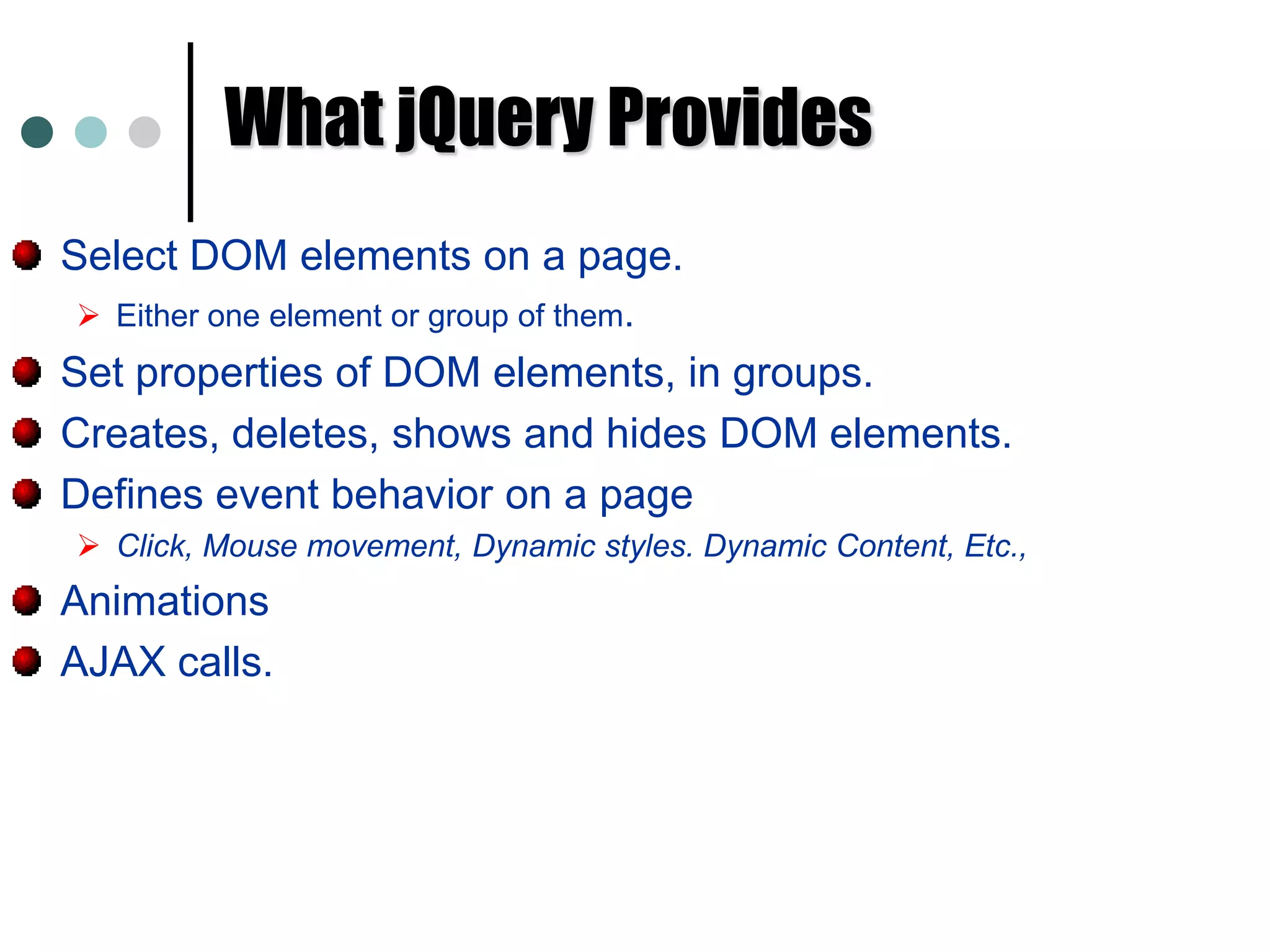 What is jQuery ?jQuery is not a language, it is a well written Java Script code. Fast and Concise. Simplifies the interaction between HTML and Java Script. It’s syntax is same as JavaScript Syntax. jQuery helps, Improve the performance of the application. Develop most browser compatible web page. Implement UI related critical functionality. FastExtensibleMicrosoft is shipping jQuery with Visual Studio. jQuery supports intellisense in Visual Studio 2010 and with 2008 SP1. You can download latest version (1.6.1) of jQuery library at			http://docs.jquery.com/Downloading_jQuery