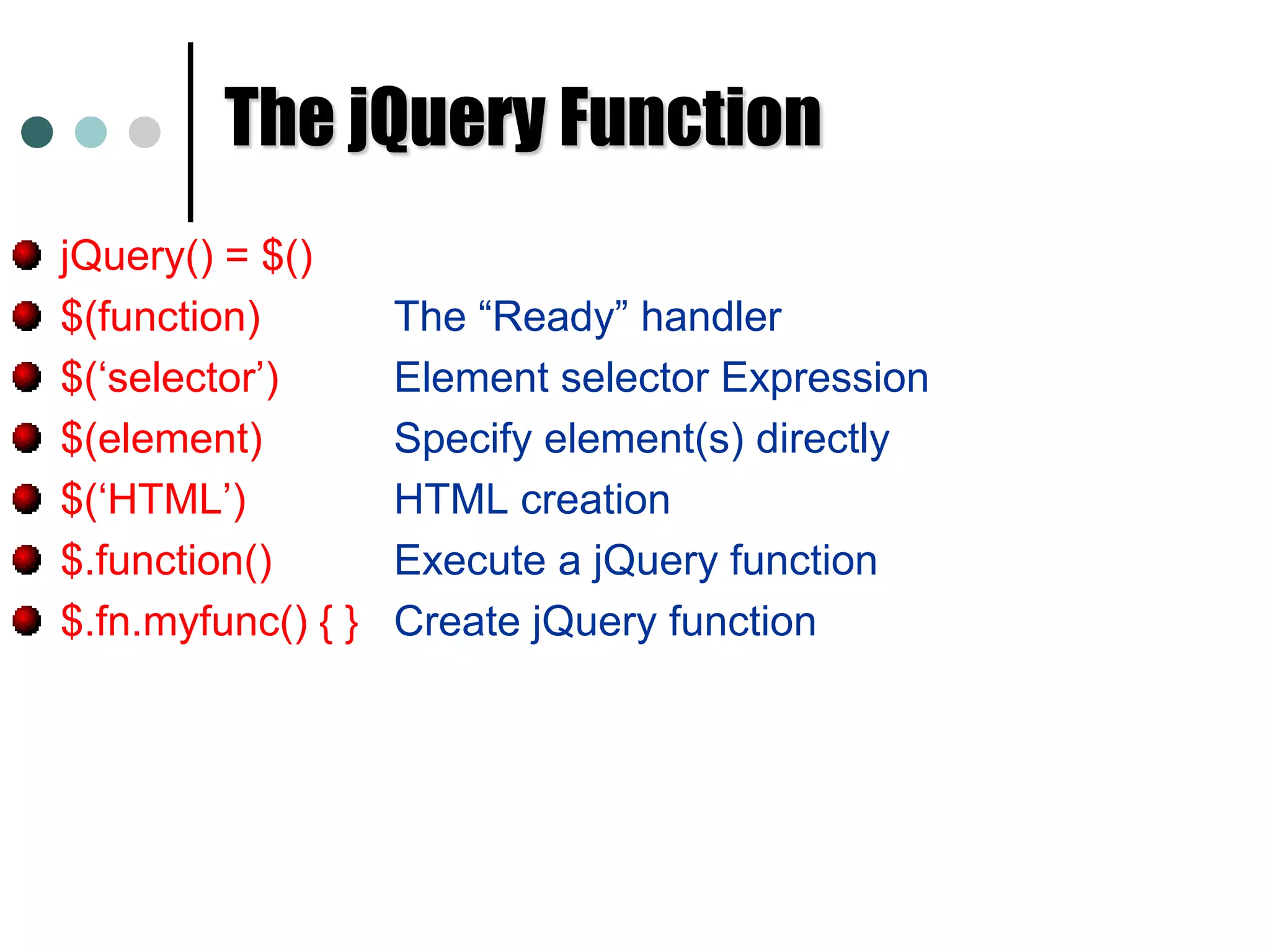 How to Embed jQuery in your PageBy assigning your jQuery script file to the “src” property of script tag. <html> 	<head> 		<script src=“path/to/jquery-x.x.js"></script> 		<script> 			$(document).ready(function(){				// Start here			}); 		</script> 	</head> 	<body> … </body> 	</html> To link jQuery remotely instead of hosting in your server:	<script type="text/javascript“ src="http://ajax.googleapis.com/ajax/libs/   jquery/1.4.0/jquery.min.js?ver=1.4.0"></script>jQuery Code