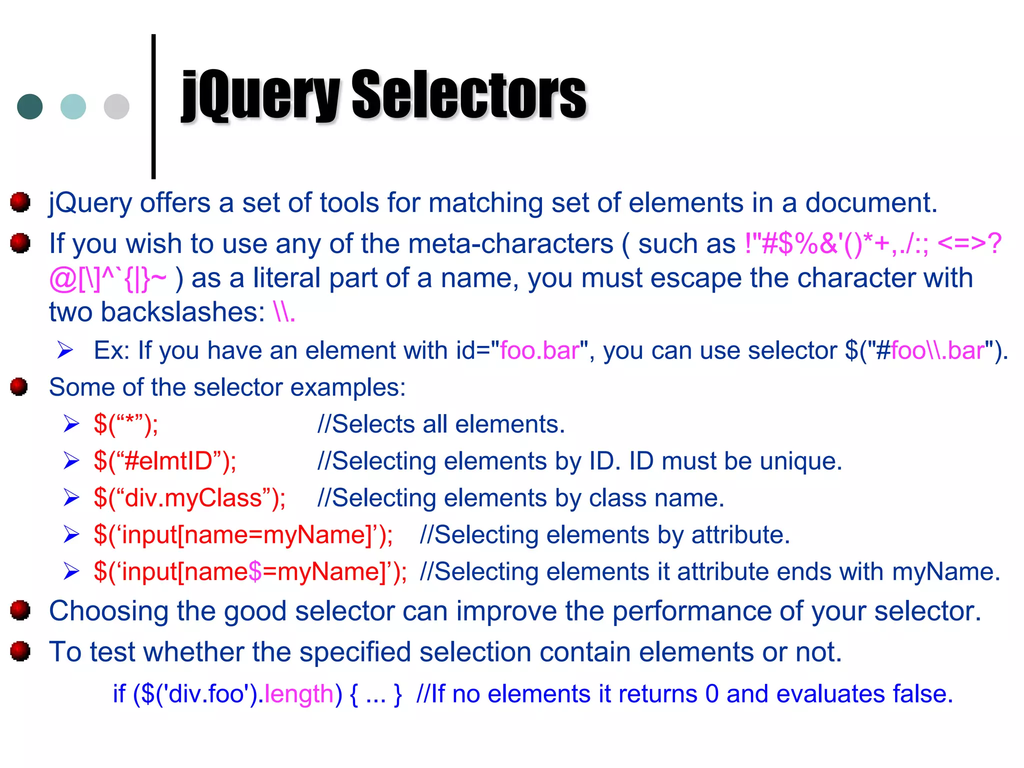 jQuery PhilosophyThe below is the illustration of how jQuery works:{Find Some Elements$(“div”).addClass(“xyz”);}Do something with themjQuery Object