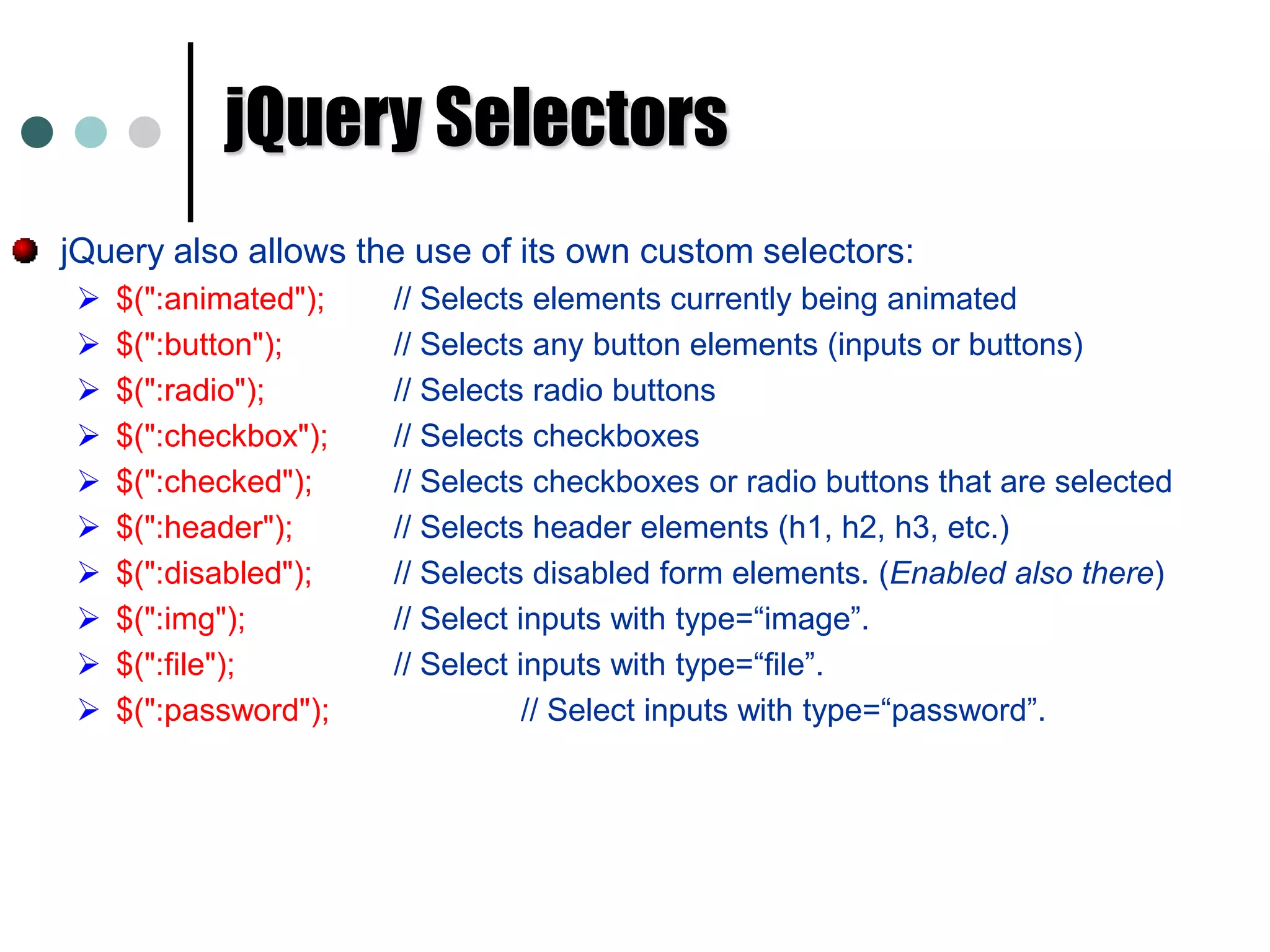 Add a class to all the paragraphs : $(“p”).addClass(“redStyle”);The jQuery FunctionjQuery() = $()$(function)     	The “Ready” handler$(‘selector’)	Element selector Expression$(element)		Specify element(s) directly$(‘HTML’)		HTML creation$.function()	Execute a jQuery function$.fn.myfunc() { } 	Create jQuery function