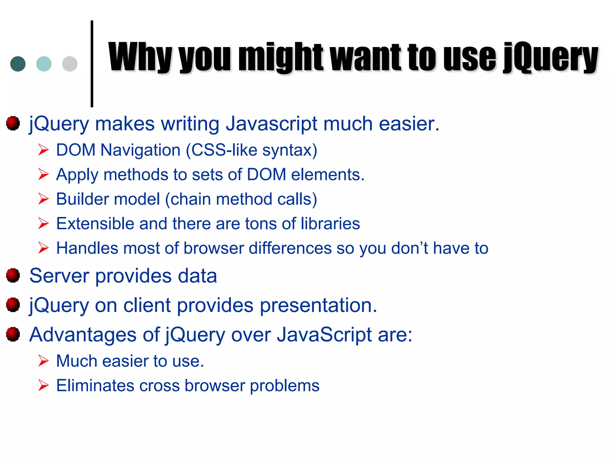 Browser differencesWriting JavaScript code is tedious, time-consuming and error prone. 