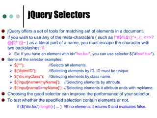 jQuery PhilosophyThe below is the illustration of how jQuery works:{Find Some Elements$(“div”).addClass(“xyz”);}Do something with themjQuery Object