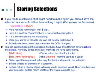 $(‘input[name=myName]’); 	//Selecting elements by attribute. 