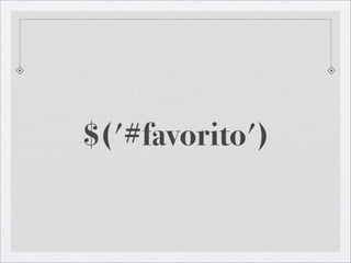 $('#favorito')
 