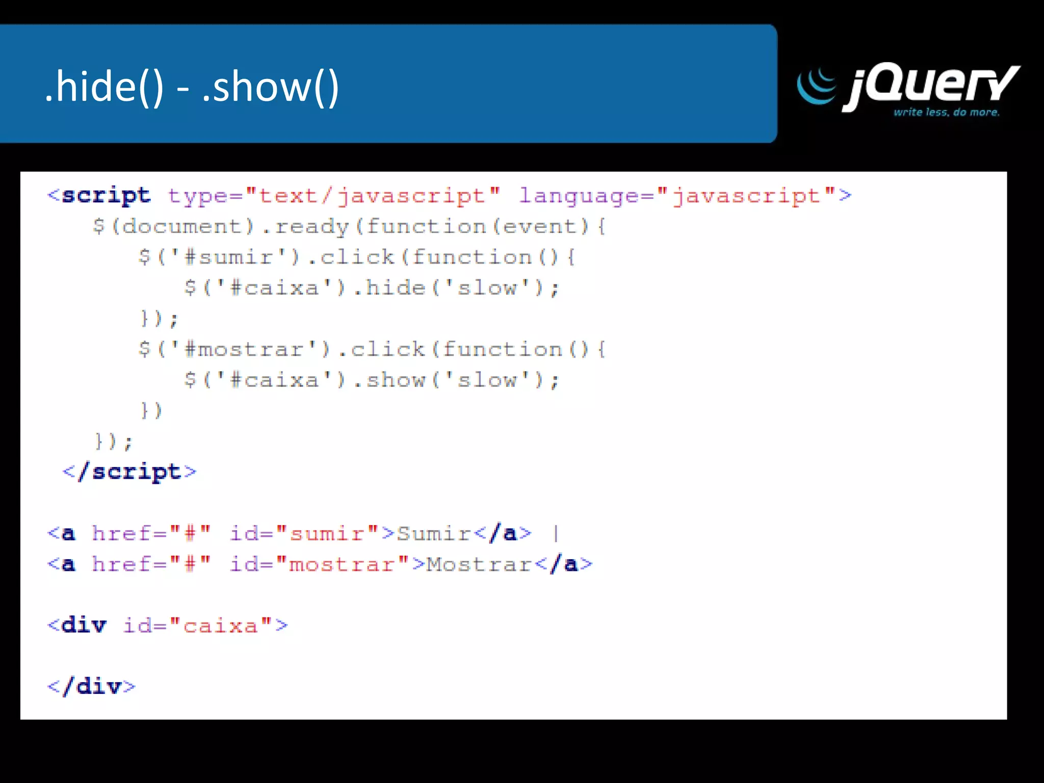 Eventos  Os métodos de eventos são usados para  registrar os comportamentos  que serão  