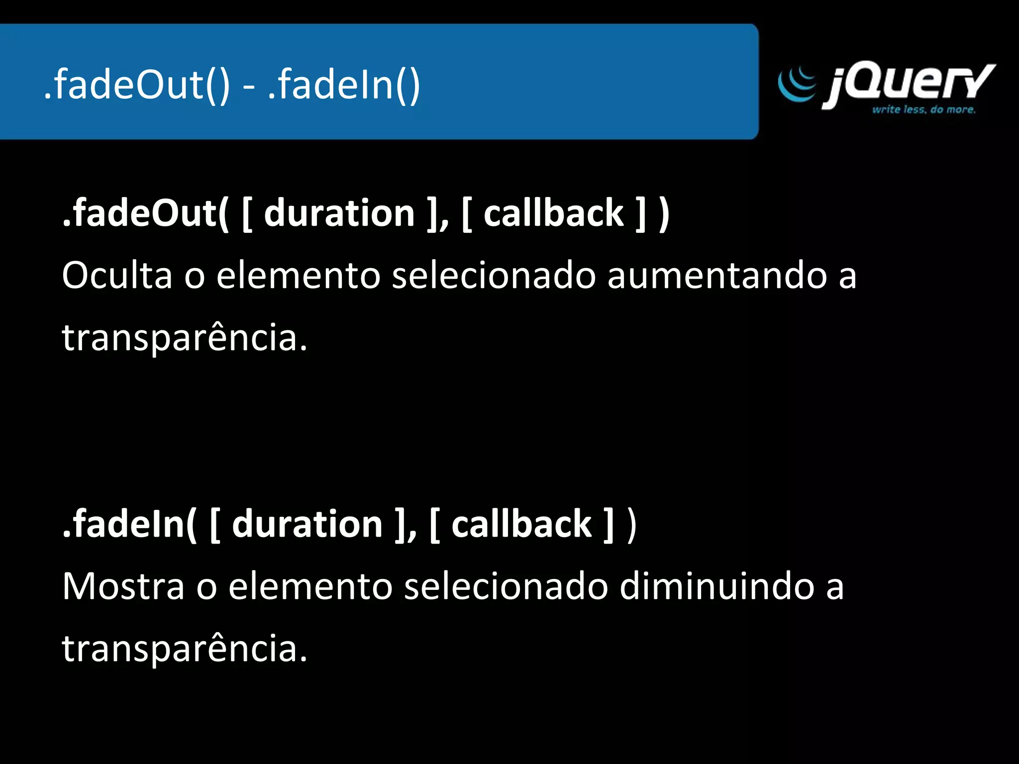 executados quando o usuário interage com o  