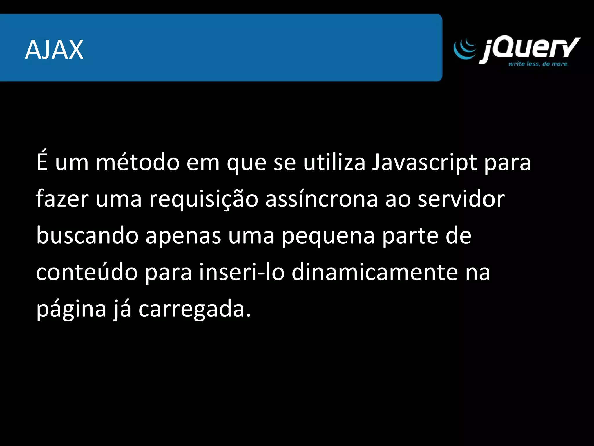 .blur( manipulador(event) ) O método  blur  adiciona um determinado  comportamento quando o elemento  